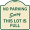 Signmission No Parking Sorry This Lot Is Full Heavy-Gauge Aluminum Architectural Sign, 18" x 18", TG-1818-23631 A-DES-TG-1818-23631 - alternate 1